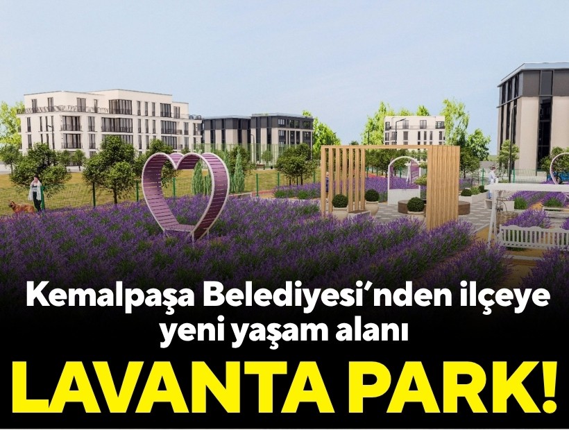 Kemalpaşa Belediyesi’nden ilçeye yeni yaşam alanı: Lavanta Park