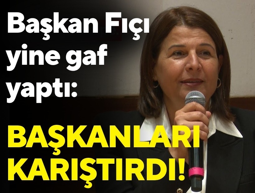 Başkan Fıçı’dan dikkat çeken gaf: Başkanları karıştırdı!