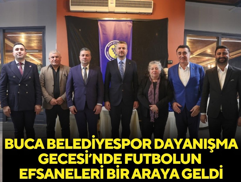 Buca Belediyespor Dayanışma Gecesi’nde Türk Futbolu’nun efsaneleri bir araya geldi