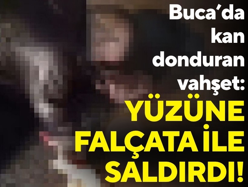 Buca’da kan donduran vahşet: Yüzüne falçata ile saldırdı!