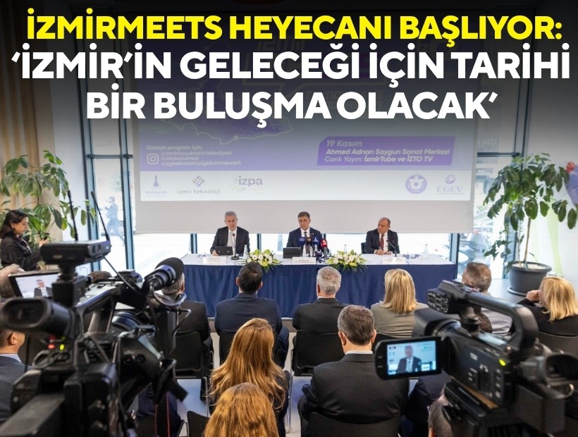 İzmirMeets heyecanı başlıyor: 'İzmir'in geleceği için tarihi bir buluşma olacak'