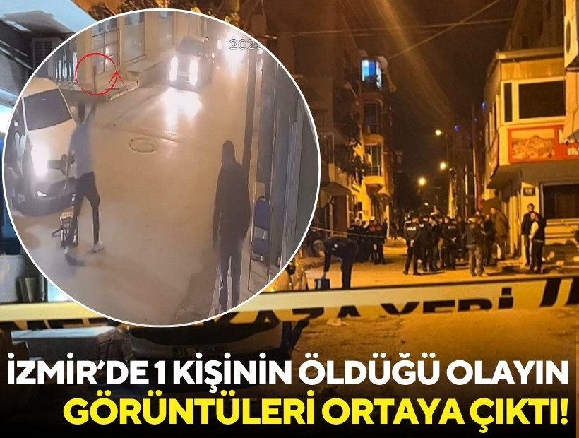 İzmir’de 1 kişinin öldüğü saldırının görüntüleri ortaya çıktı
