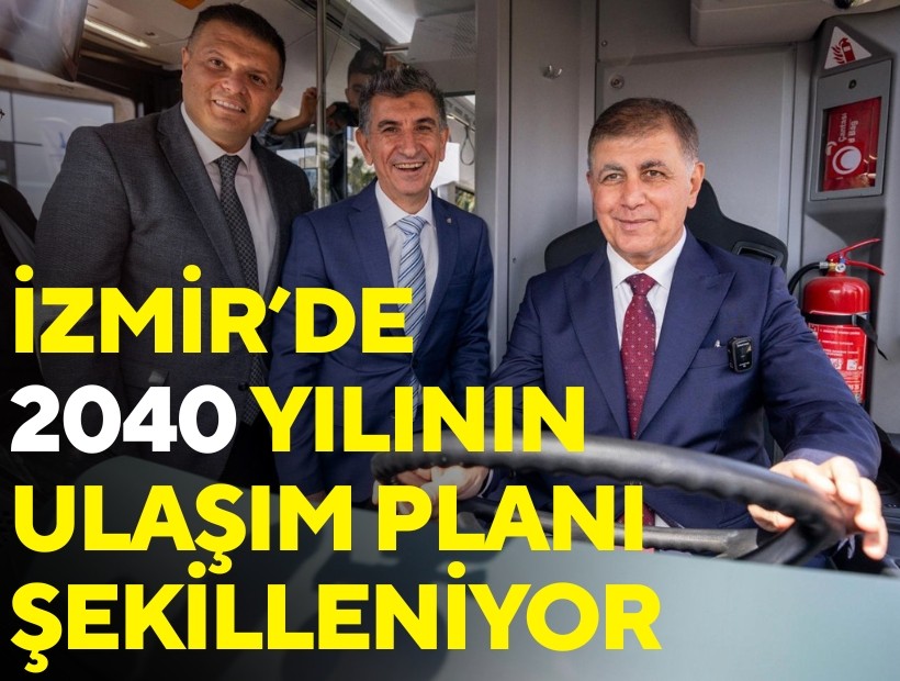İzmir’de 2040 yılının ulaşım planı şekilleniyor