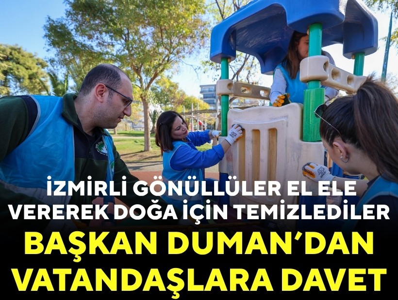 İzmirli gönüllüler el ele vererek doğa için temizlediler: Başkan Duman'dan vatandaşlara davet!