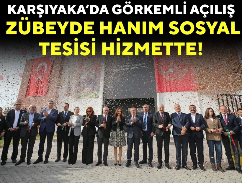Karşıyaka’da görkemli açılış: Zübeyde Hanım Sosyal Tesisi hizmette!