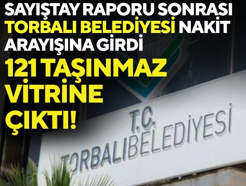 Sayıştay raporu sonrası Torbalı nakit arayışına girdi: 121 taşınmaz vitrine çıktı!