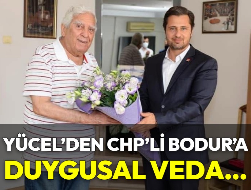 Yücel'den CHP'li Bodur'a veda mesajı: Altı ok altındaki 60 yıllık mücadelesini asla unutmayacağız