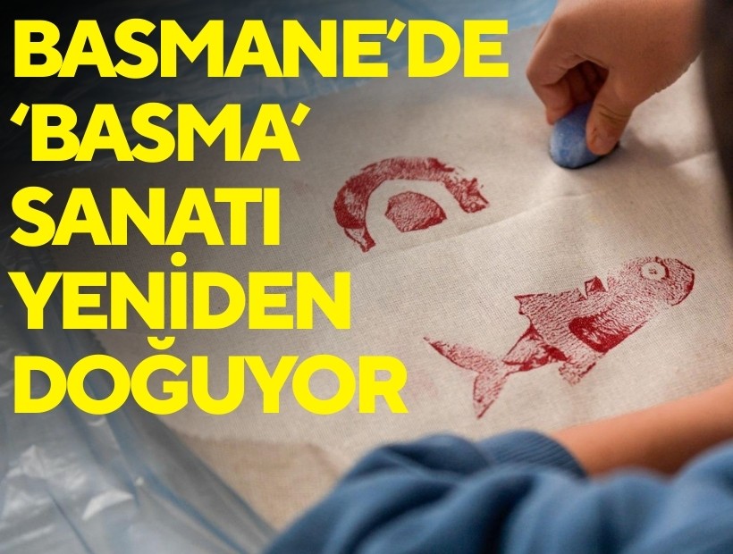 Basmane’de 'Basma' sanatı yeniden doğuyor