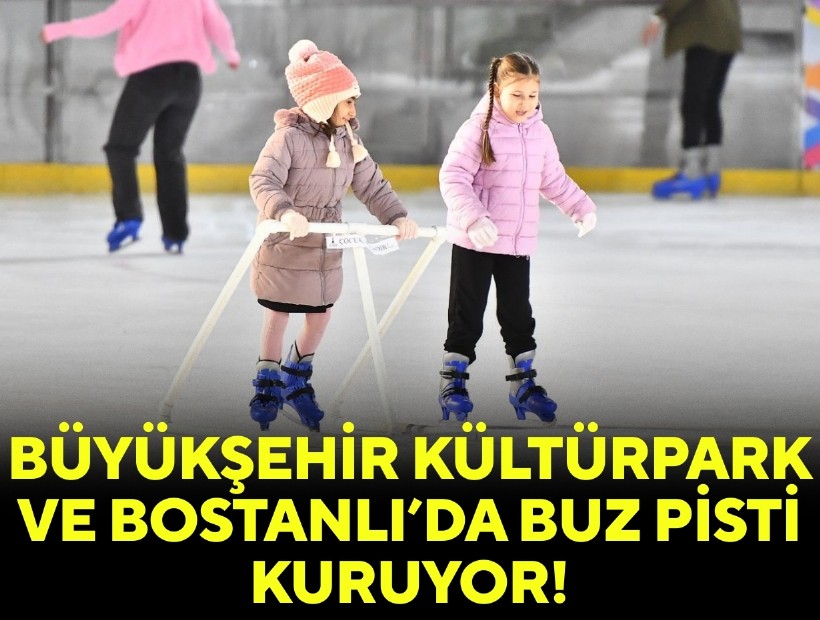 Büyükşehir Kültürpark ve Bostanlı’da buz pisti kuruyor
