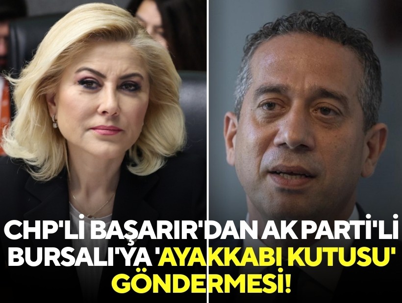 CHP'li Başarır'dan, AK Parti'li Bursalı'ya 'ayakkabı kutusu' göndermesi!