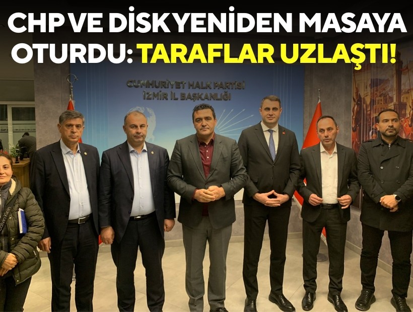 CHP ve DİSK yeniden masaya oturdu: Taraflar uzlaştı!