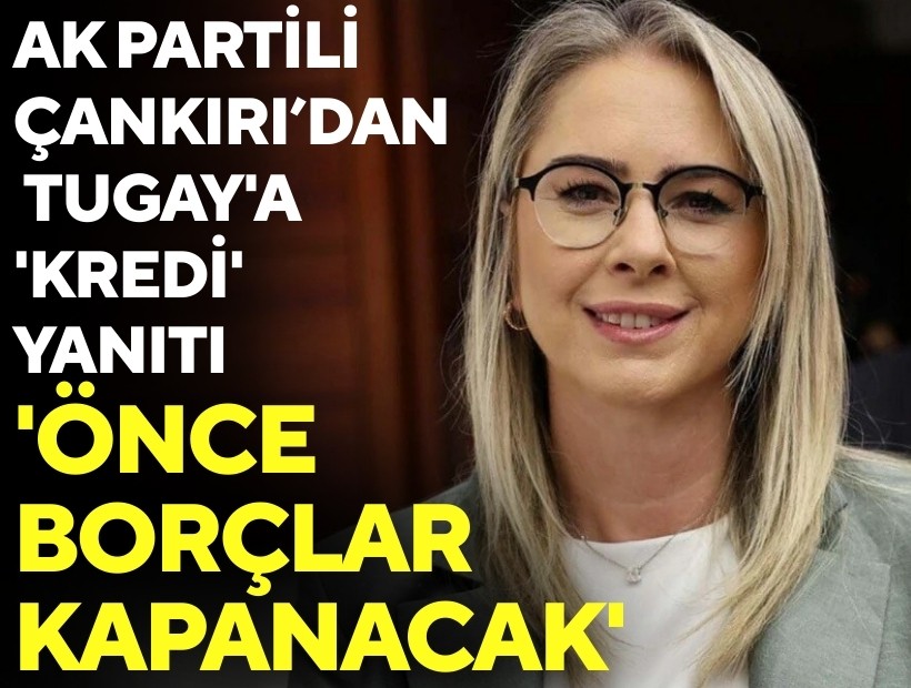 Çankırı’dan Tugay'a 'kredi' yanıtı: 'Önce borçlar kapanacak'