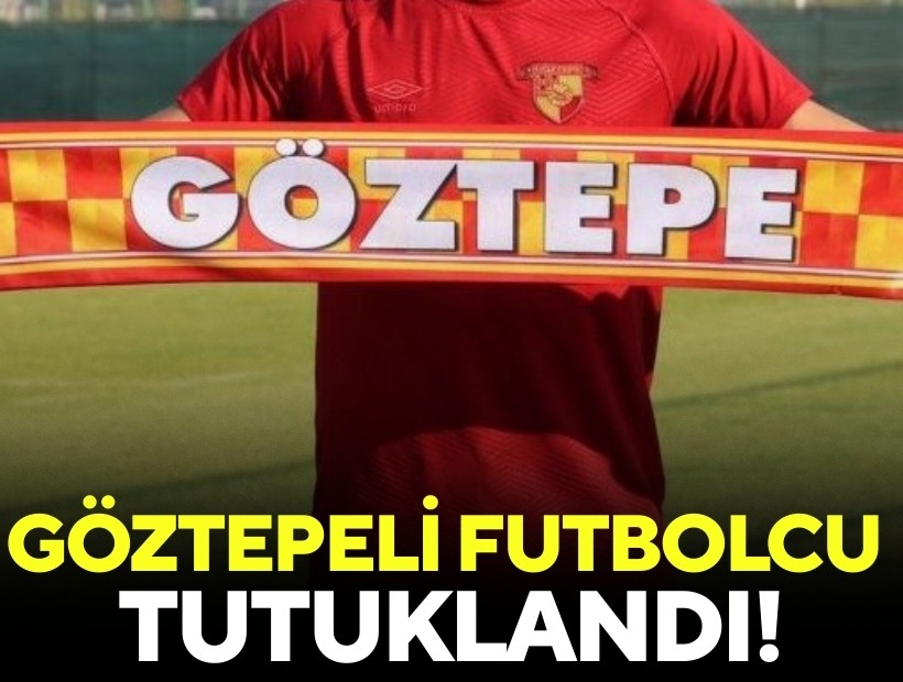 Göztepeli futbolcu bahis soruşturmasında tutuklandı!