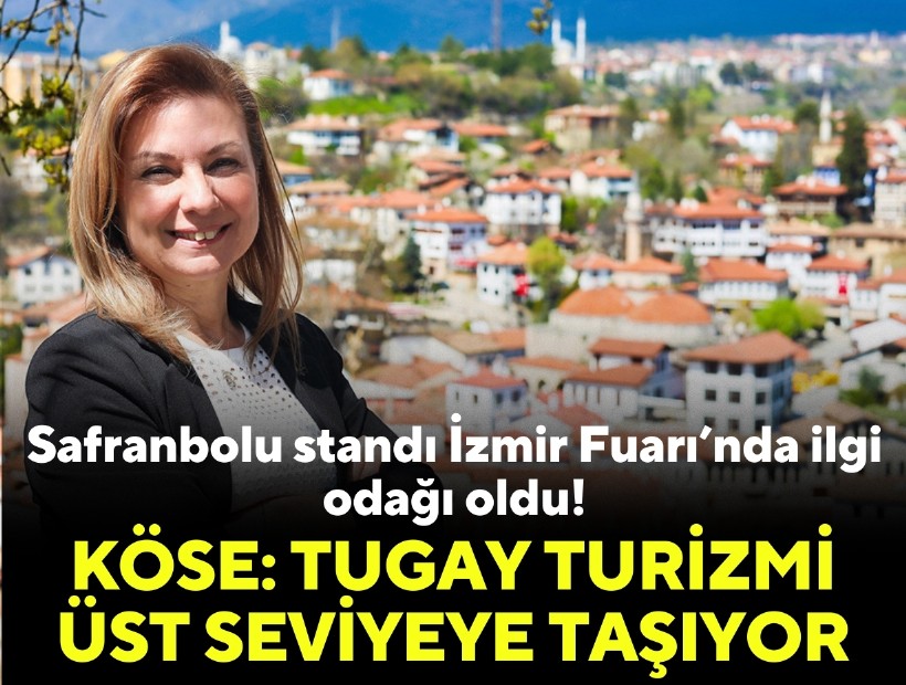 Safranbolu standı İzmir Fuarı’nda ilgi odağı oldu! Köse: ‘Tugay turizmi üst seviyeye taşıyor’