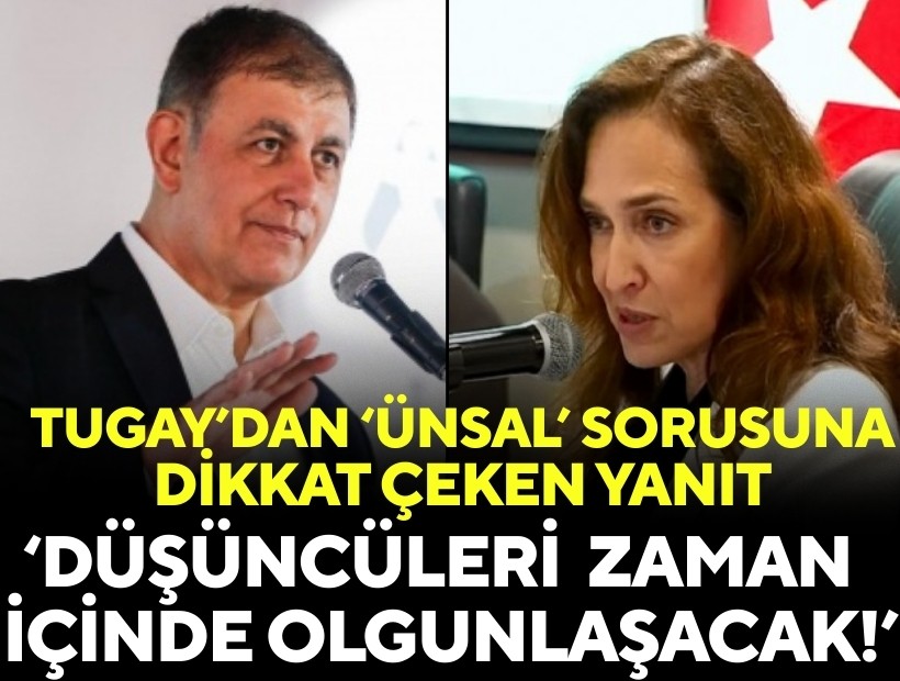 Tugay’dan ‘Ünsal’ sorusuna dikkat çeken yanıt: Zaman içinde düşüncüleri olgunlaşacak!