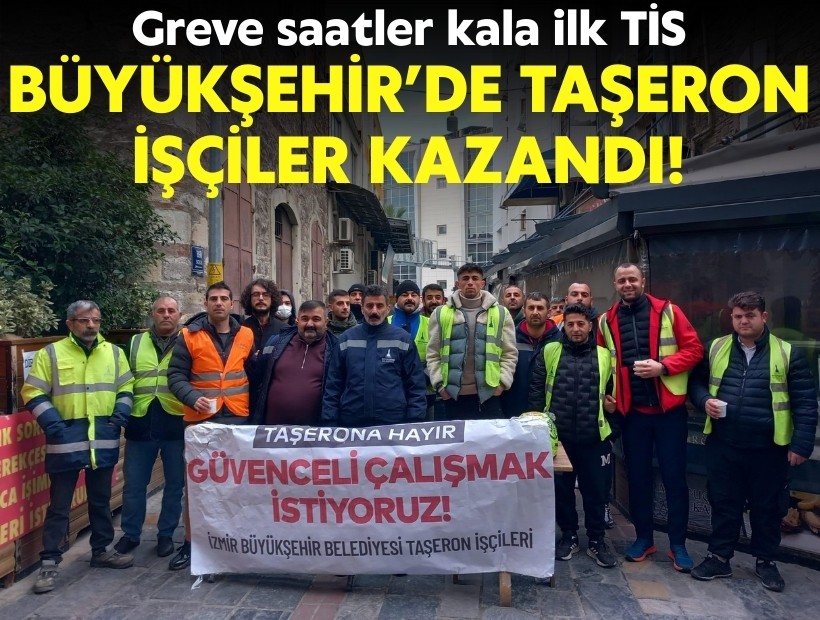 Greve saatler kala ilk TİS: Büyükşehir'de taşeron işçiler kazandı!