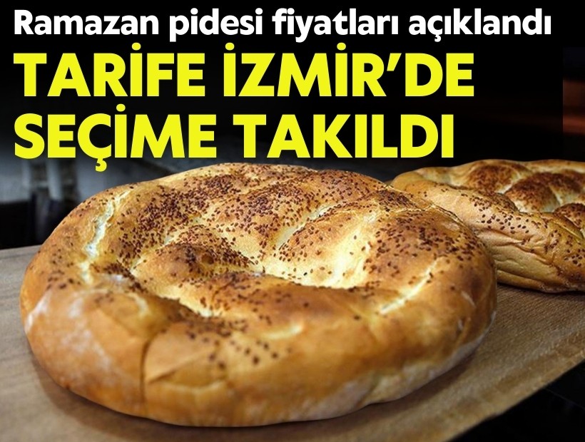 Ramazan pidesi fiyatı açıklandı: İzmir’deki tarife ise seçime takıldı