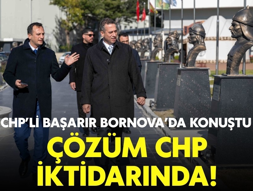 CHP'li Başarır Bornova'da konuştu: Çözüm CHP iktidarında!