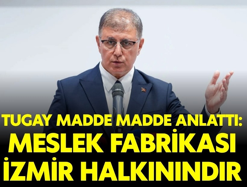Cemil Tugay: 'Meslek Fabrikası İzmir halkınındır'