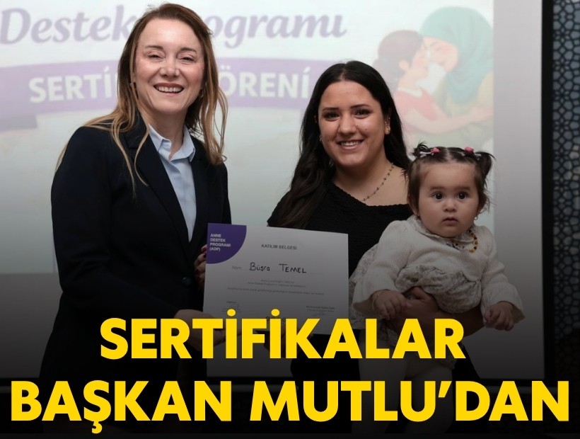 Anne Destek Programı mezunları sertifikalarını Başkan Mutlu’dan aldı