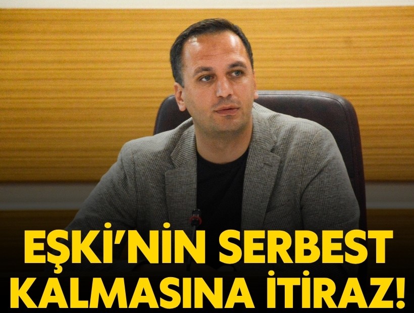 Bornova Belediye Başkanı Ömer Eşki'nin serbest kalmasına itiraz!