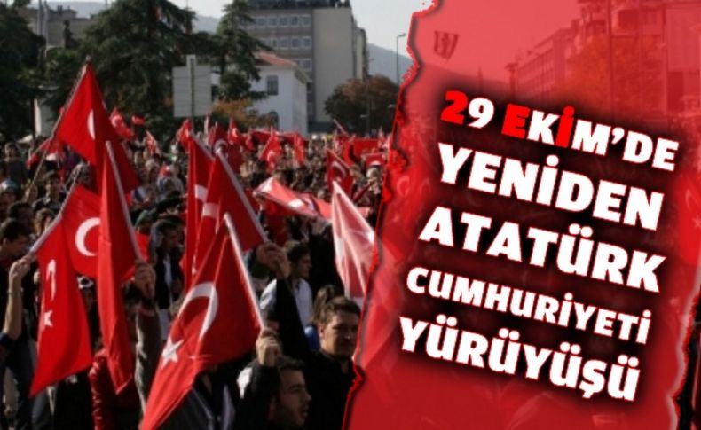 29 Ekim’de “Yeniden Atatürk Cumhuriyeti” yürüyüşü