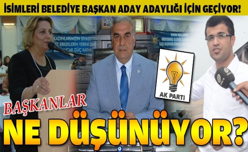 AK Parti İzmir'de  il başkanları adaylık için ne düşünüyor'