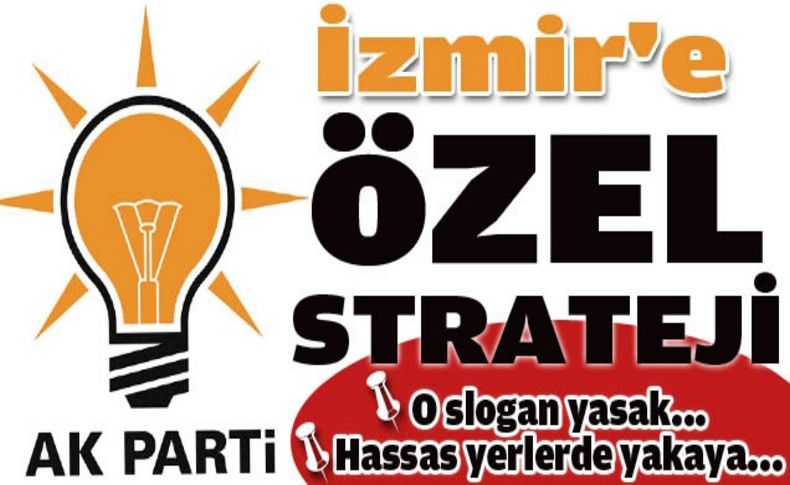AK Parti'den İzmir'de seçim kazanma stratejisi