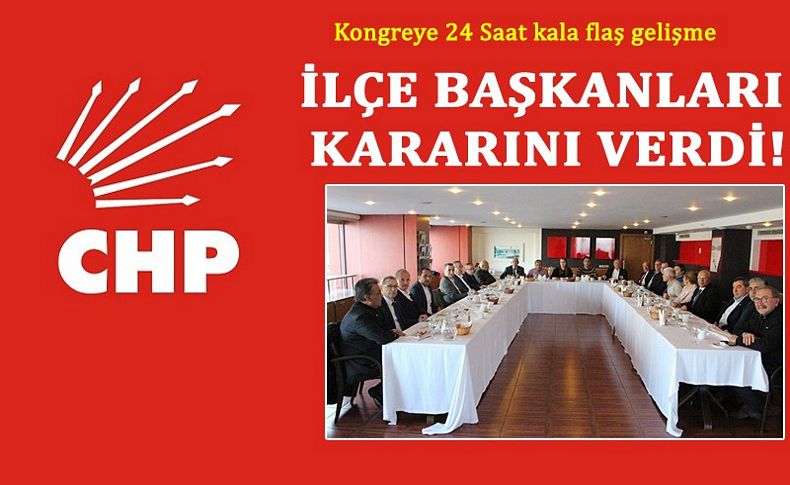CHP İzmir’de kongreye saatler kala ilçe başkanları kararını verdi
