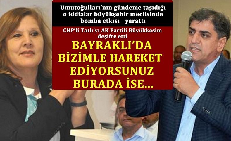 CHP’li o meclis üyesini AK Partili Büyükkesim deşifre etti