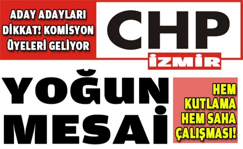 CHP İzmir'de yoğun mesai!