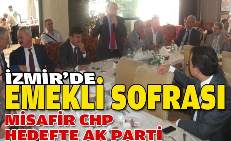 Emeklinin sofrasında misafir CHP hedefte AK Parti