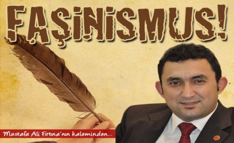 Mustafa Ali Fırtına yazdı: Faşinismus!