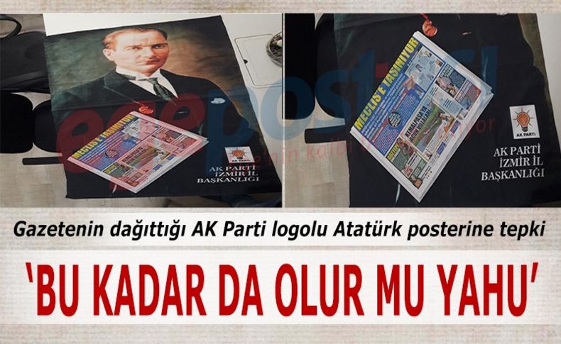 Gazetenin dağıttığı AK Parti logolu Atatürk posterine tepki