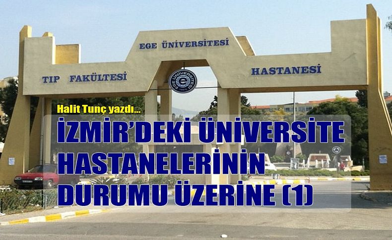 İzmir'deki üniversite hastanelerinin durumu üzerine...
