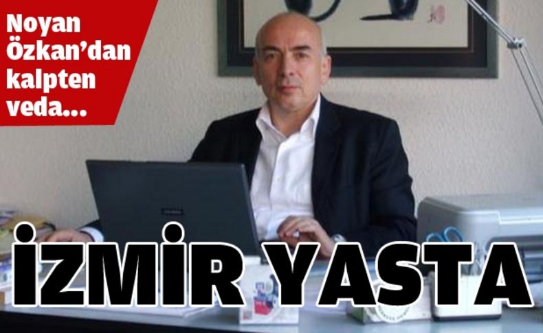 İzmir Barosu Eski Başkanı Noyan Özkan hayatını kaybetti