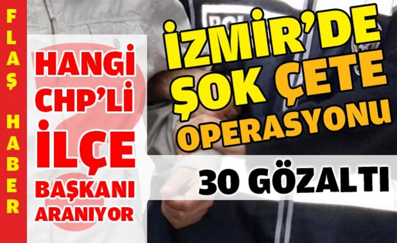 İzmir güne çete operasyonuyla uyandı