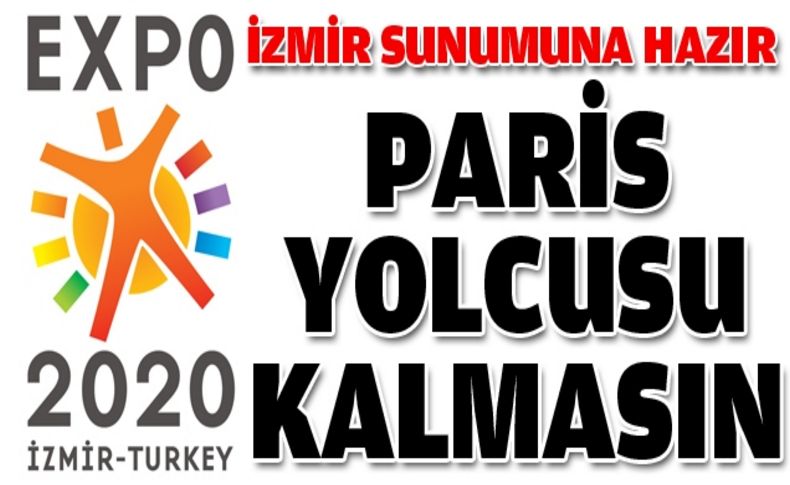 İzmir Paris’te yapılacak EXPO 2020 sunumuna hazır!