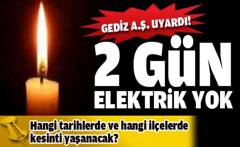 İzmir'de 2 gün elektrik yok