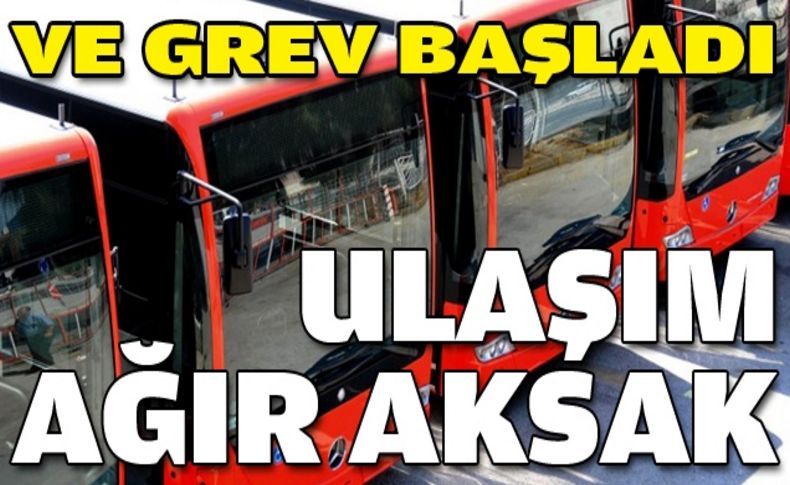 İzmir'de grev başladı: Ulaşım ağır aksak