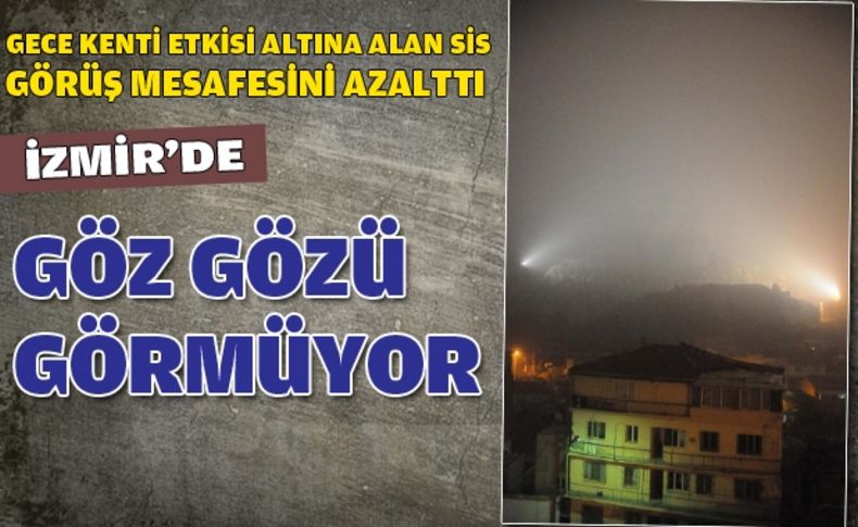İzmir'i sis örttü