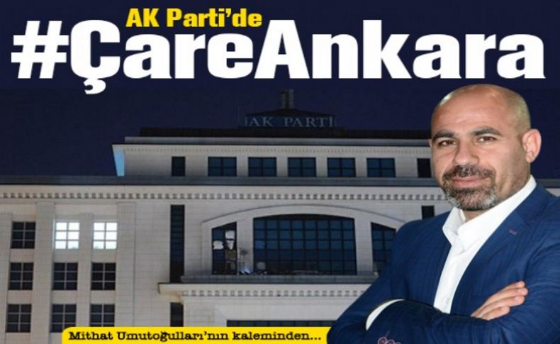 AK Parti'de çare Ankara'da aranıyor!