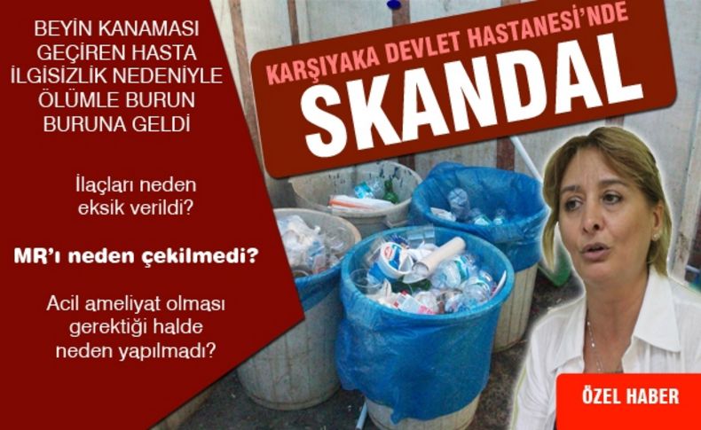 Karşıyaka Devlet Hastanesi’nde skandal!