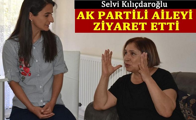 Selvi Kılıçdaroğlu AK Partili aileyi ziyaret etti