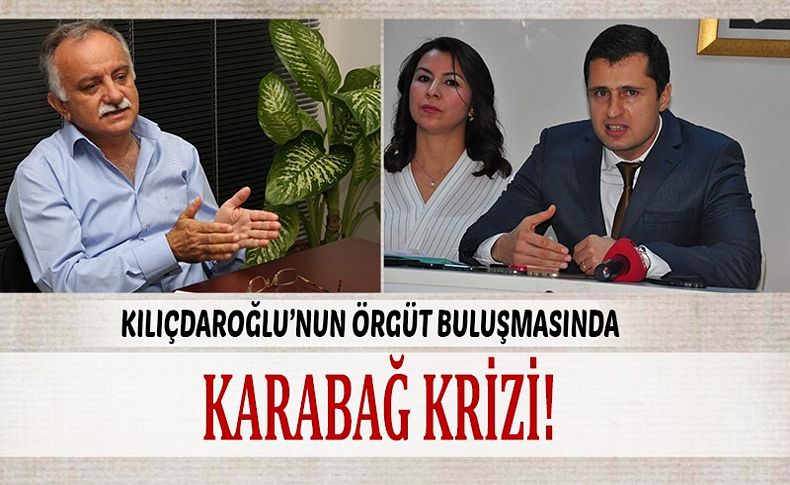 Kılıçdaroğlu'nun örgüt buluşmasında Karabağ krizi