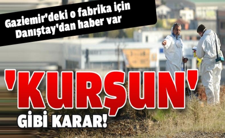 Kurşun fabrikası için İzmir Büyükşehir yetkilileri hakkında soruşturma izni
