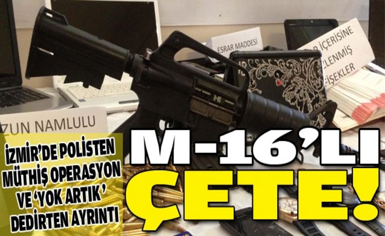 M-16’lı hırsızlık şebekesine operasyon: 15 gözaltı