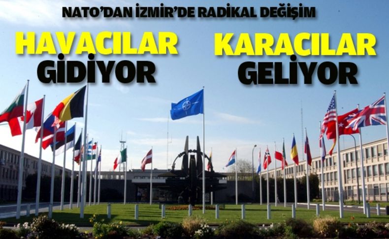 NATO İzmir'de 'hava' yerine 'kara'ya geçiyor!