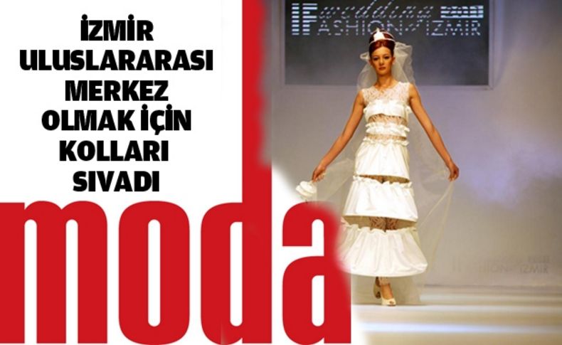 Örs: İzmir uluslararası moda merkezi olacak