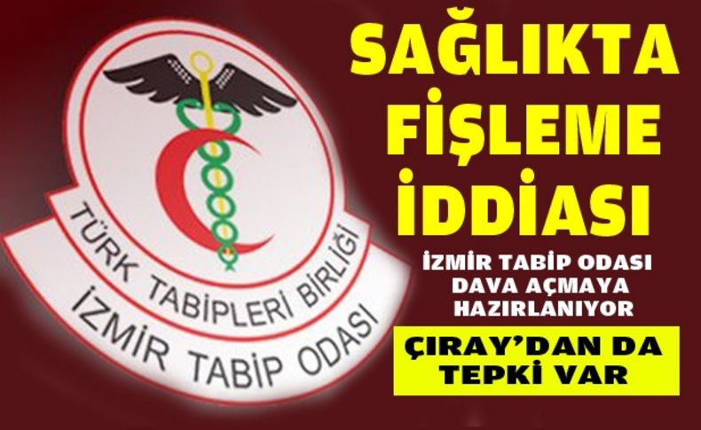 Sağlıkta fişleme iddiası: İzmir Tabip Odası dava açmaya hazırlanıyor